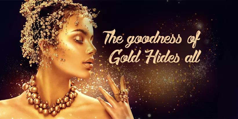 The goodness of Gold Hides All - Aegte