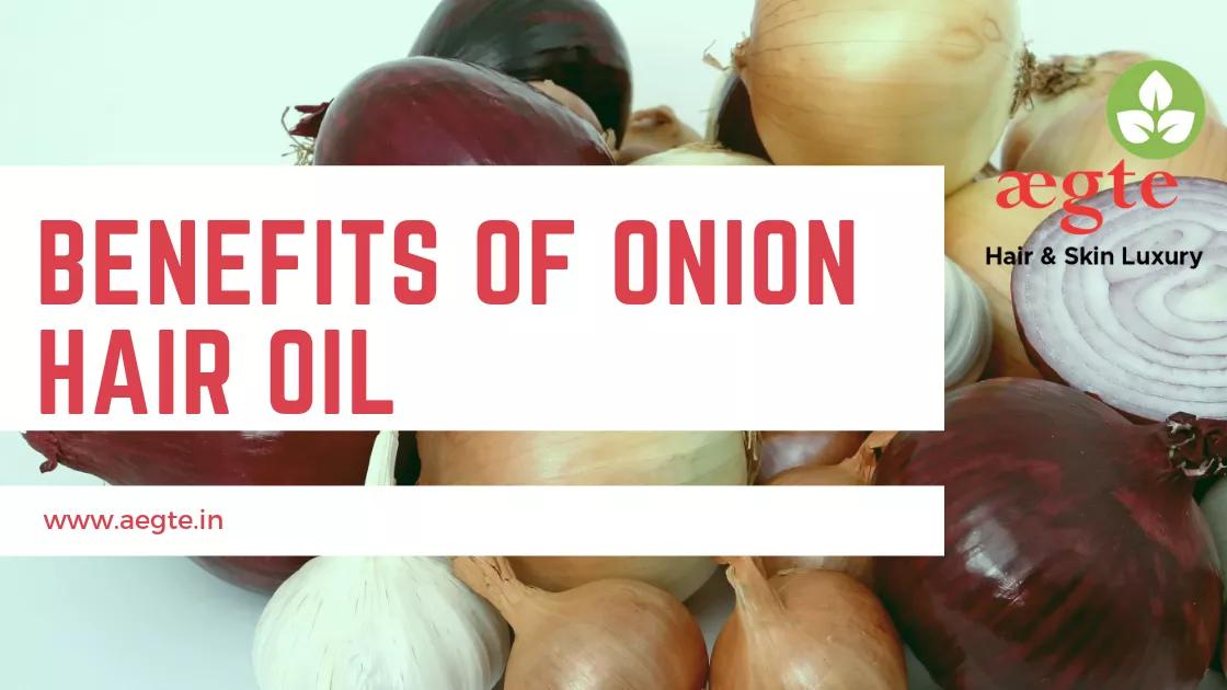Onion Hair Oil : Know the benefits Of this Natural Anti - Hair Fall oil . - Aegte